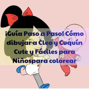 ¡Guía Paso a Paso! Cómo dibujar a Cleo y Cuquín Cute y Fáciles para Niños